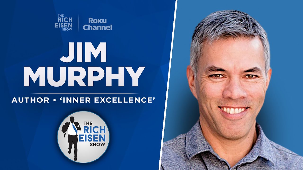 Motivational Author Jim Murphy Talks &lsquo;Inner Excellence&rsquo; Book & More with Rich Eisen | Full Interview