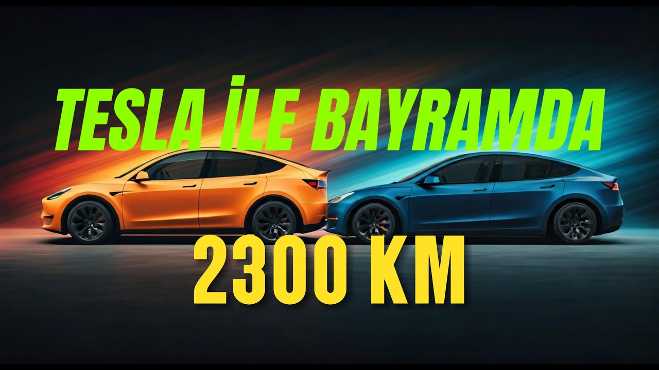 Tesla Model Y ile 2300 KM Bayramda Uzun Yol Deneyimi ve Şarj Maliyetleri