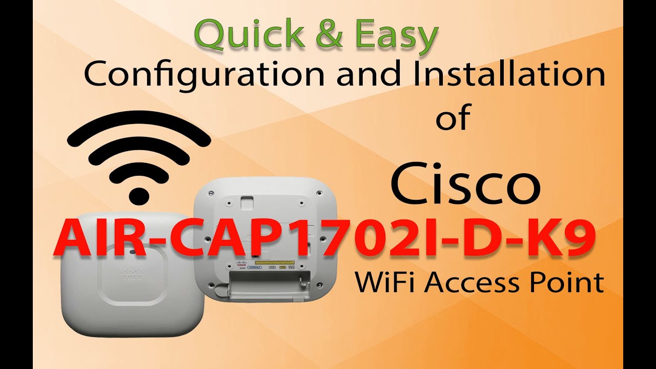 Configuration and Installation of Cisco Access Point quick and Easy          AIR-CAP1702I-D-K9