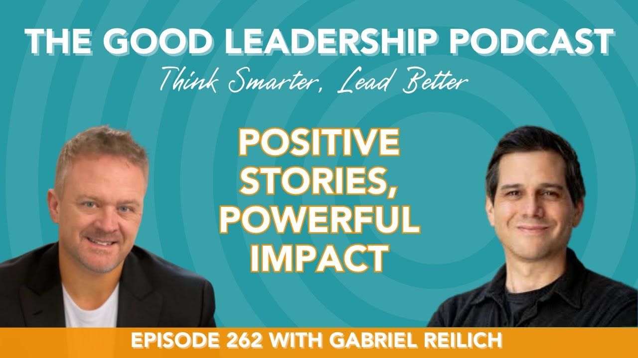 Positive Stories, Powerful Impact: The Upworthy Way with Gabriel Reilich & Charles Good | TGLP #262