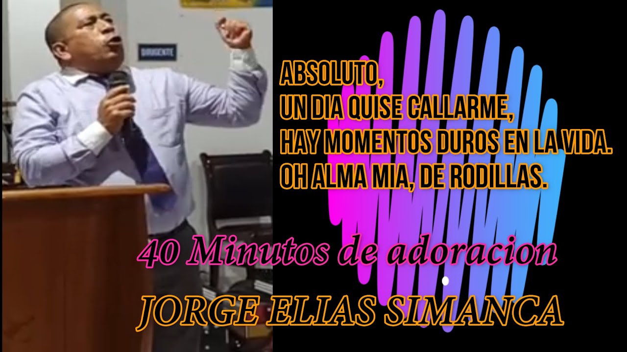 SERIE 40 minutos  de alabanzas # 1  - jorge elias simanca