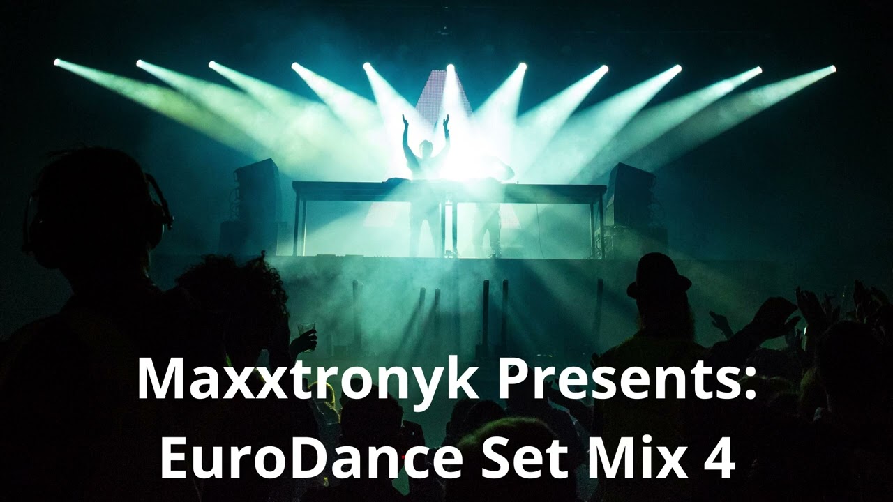 Maxxtronyk Presents EuroDance Set Mix 4 - Евродэнс сет микс 4