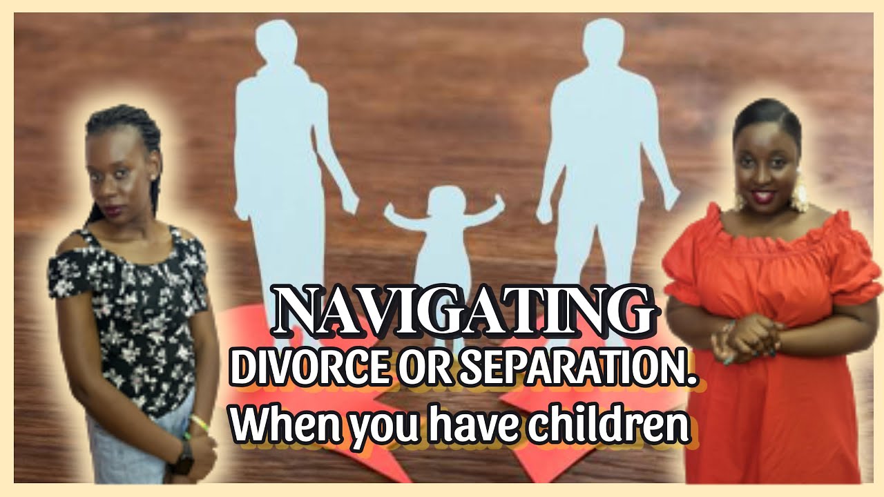 How to navigate DIVORCE/ SEPARATION with Kids.