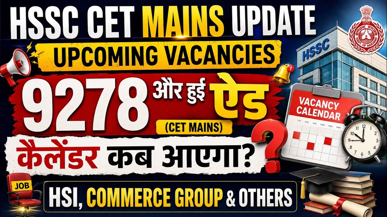 HSSC CET MAINS UPDATE 🔥 9278 New Vacancies Added! | When is the Calendar Coming? | HSI, Commerce ...