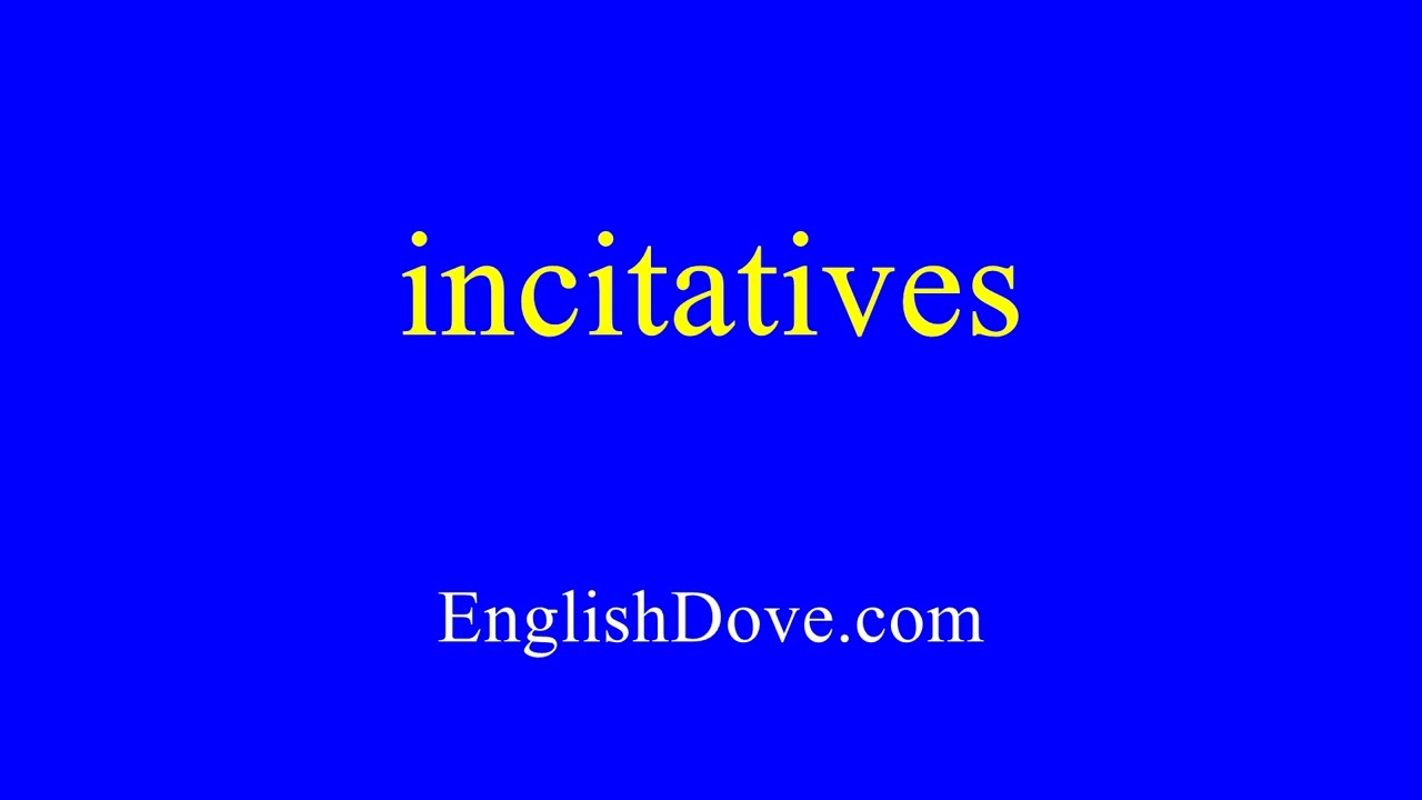 How to pronounce incitatives in American English