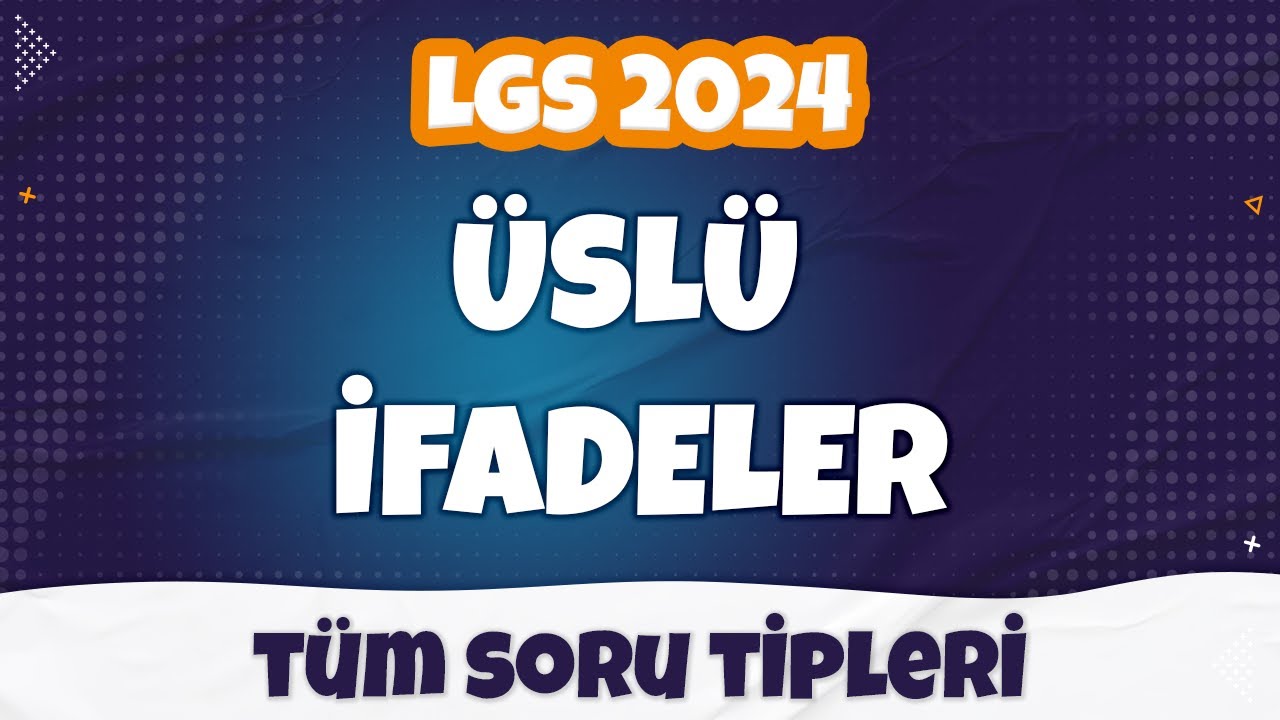 Üslü İfadeler - Tüm SORU TİPLERİ | LGS Matematik 