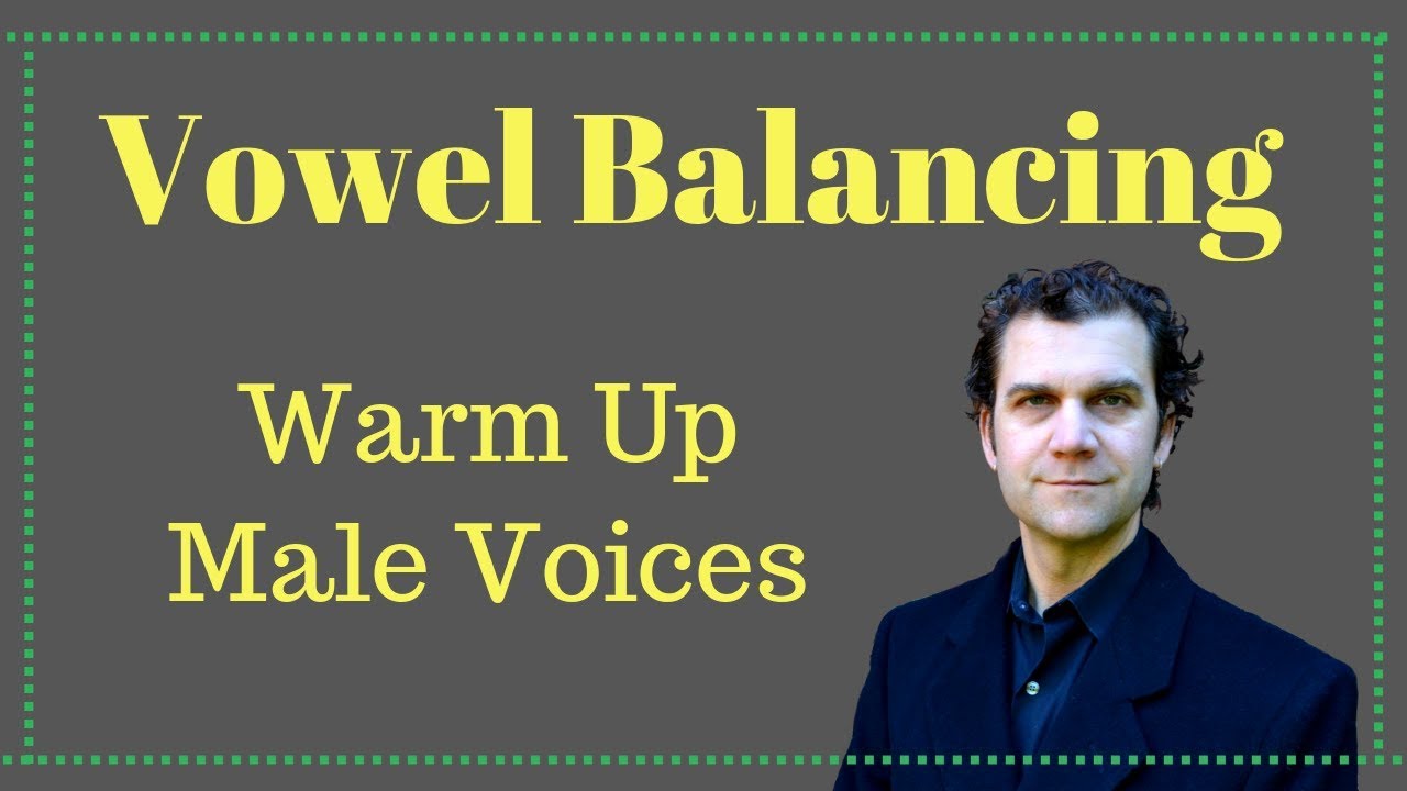 Vowel Balancing Warm Up - Male Singers