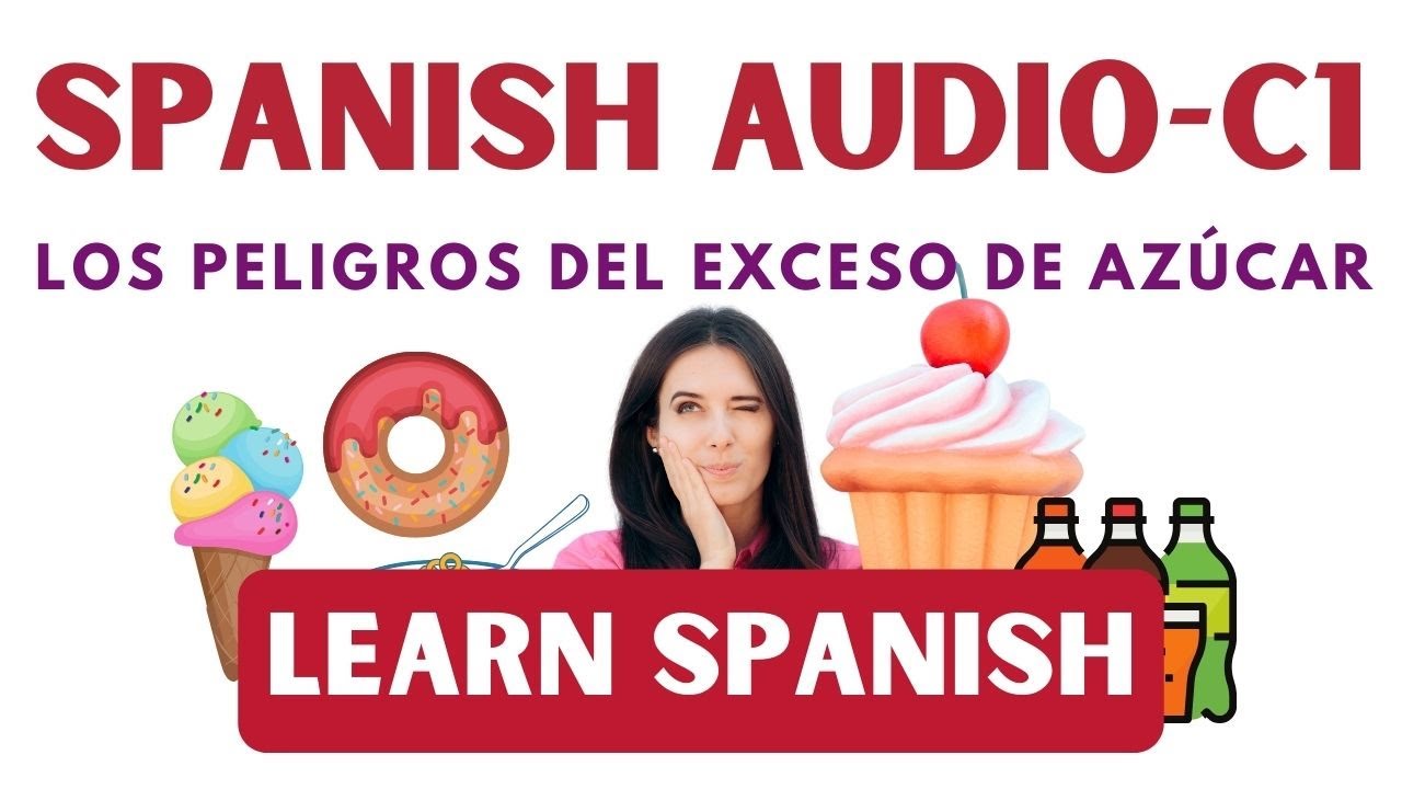Learn Spanish: Los Peligros del Exceso de Azúcar. Spanish Podcast C1 | Español C1
