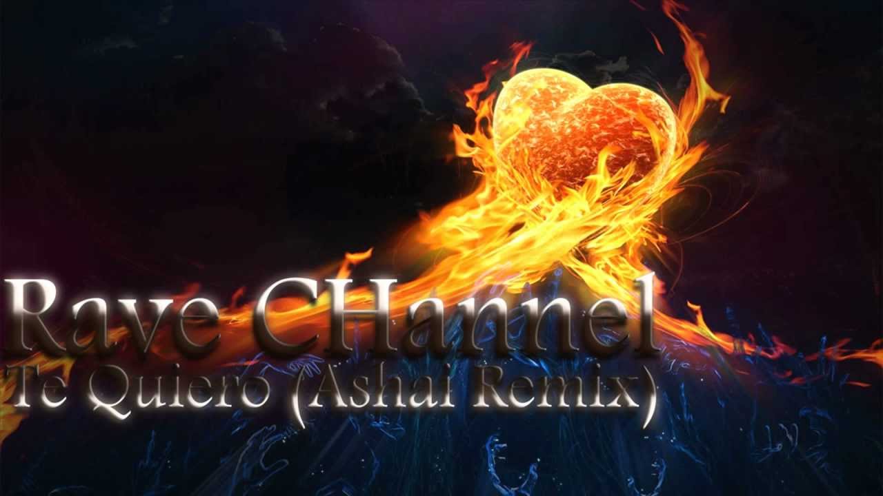 Rave CHannel - Te Quiero (Ashai Remix) [Progressive Trance]