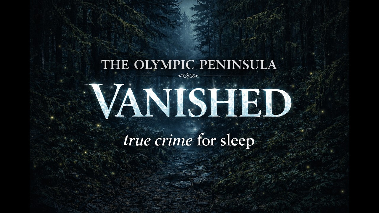 Unsolved Missing Hikers in the Olympic Peninsula | True Crime for Sleep