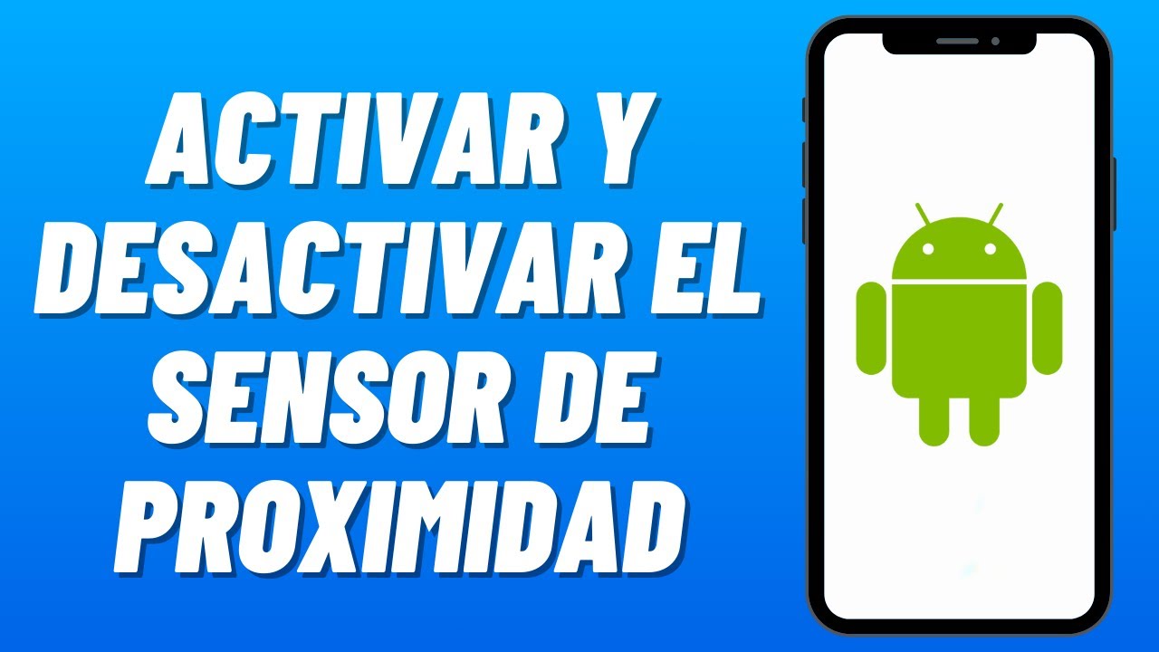 C&oacute;mo ACTIVAR y DESACTIVAR el SENSOR de PROXIMIDAD en ANDROID (2026)