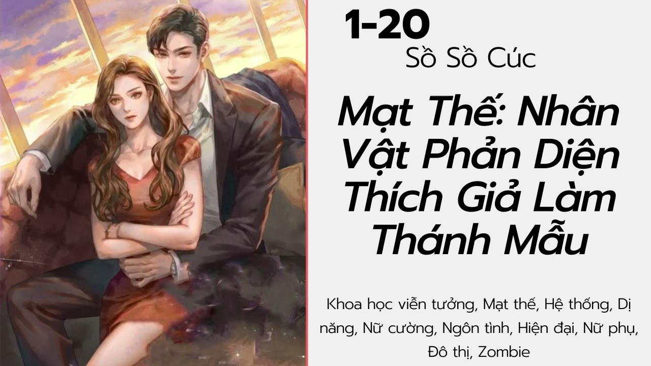TÂP 1 -(NGÔN TÌNH) - Mạt Thế: Nhân Vật Phản Diện Thích Giả Làm Thánh Mẫu - Tác giả: Sồ Sồ Cúc