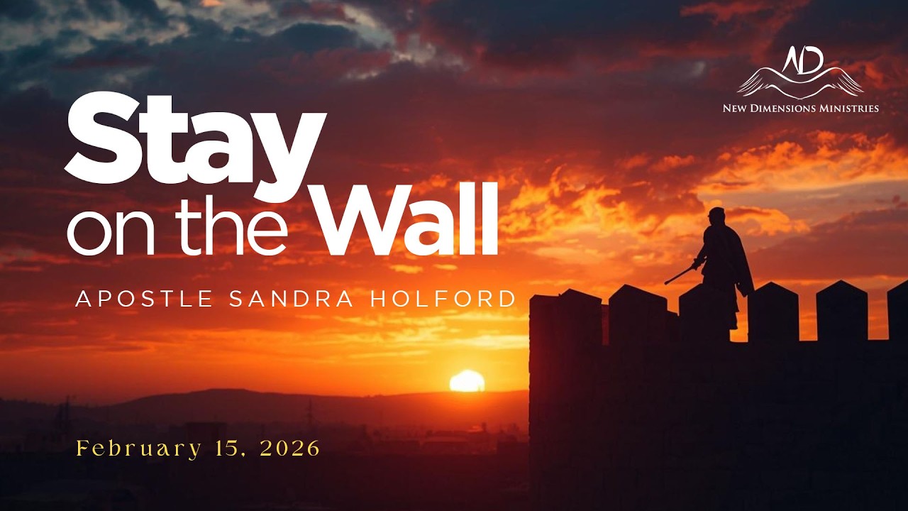 NDM Sunday | Stay on the Wall - Apostle Sandra Holford | February 15th 2026