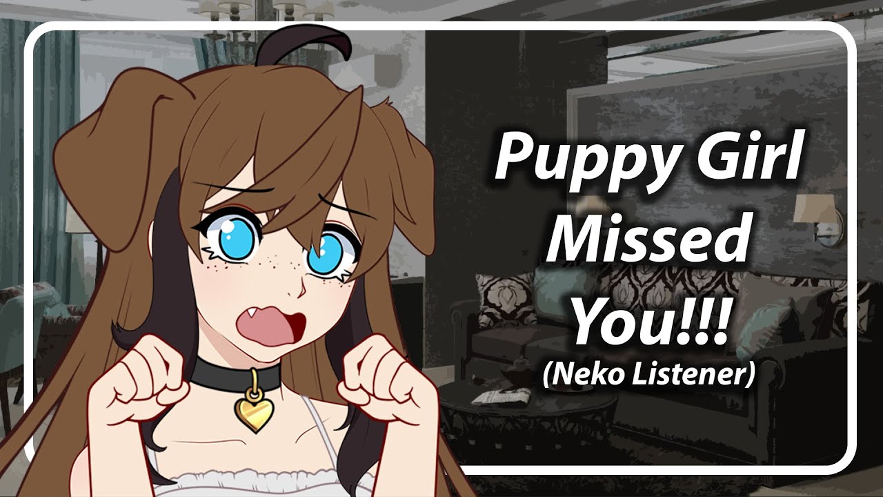 Puppy Girl Missed You, You Were Gone Forever!!! (One Day) (Neko Listener) [F4A] [TF4A]