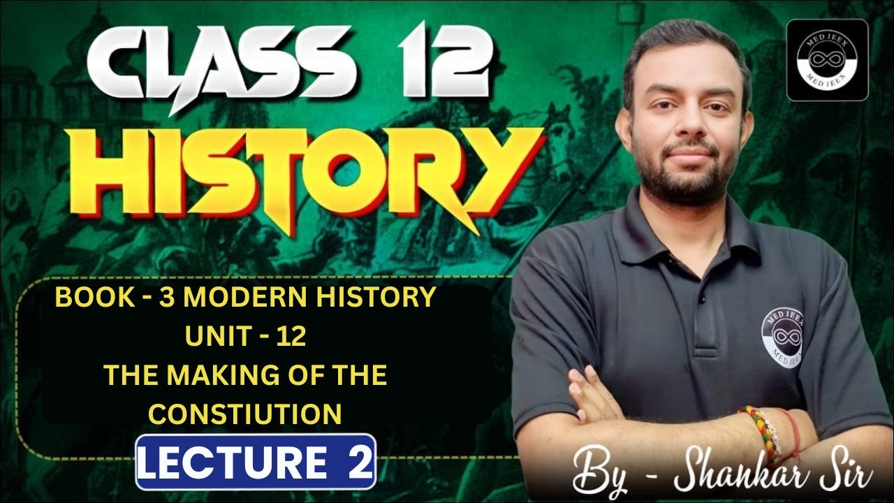 Book 3- Modern History | Unit 12: The Making of the Constitution | Lecture 2 |Class 12 Board
