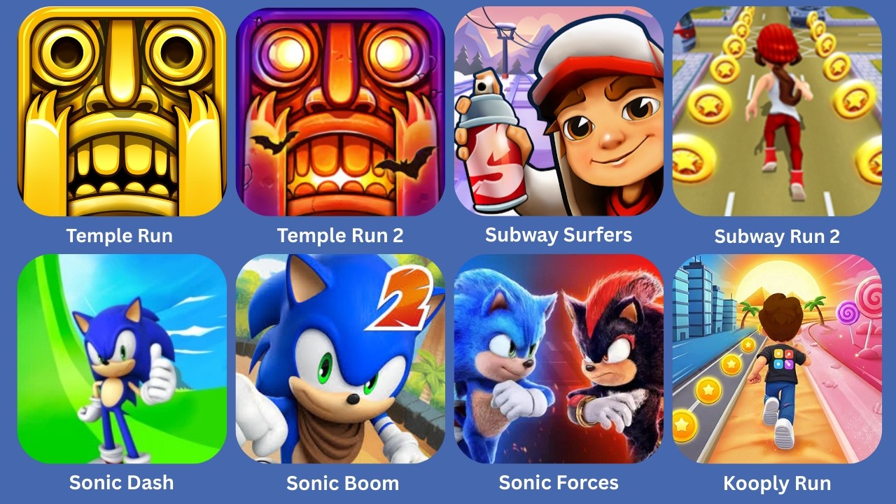 Temple Run,Temple Run 2,Subway Surfers,Subway Run 2,Sonic Dash,Sonic Boom,Sonic Forces,Kooply Run