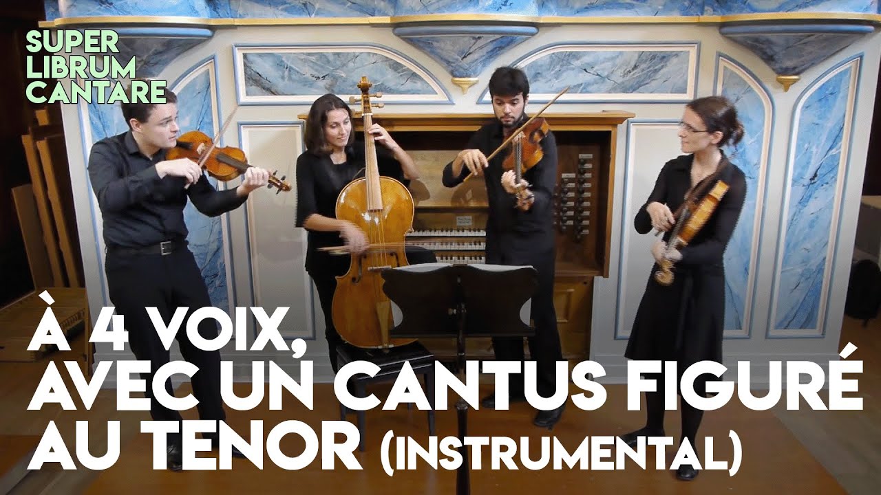 4 voix, avec un cantus figuré au ténor (instrumental)