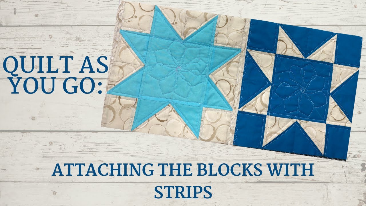 QUILT AS YOU GO: ATTACHING THE BLOCKS WITH SASHING QAYG