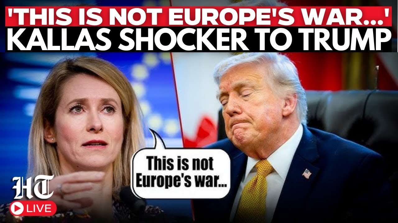 LIVE: 'This Is Not Europe’s War' EU's Kaja Kallas Rejects EU Role in Strait of Hormuz | US Iran War