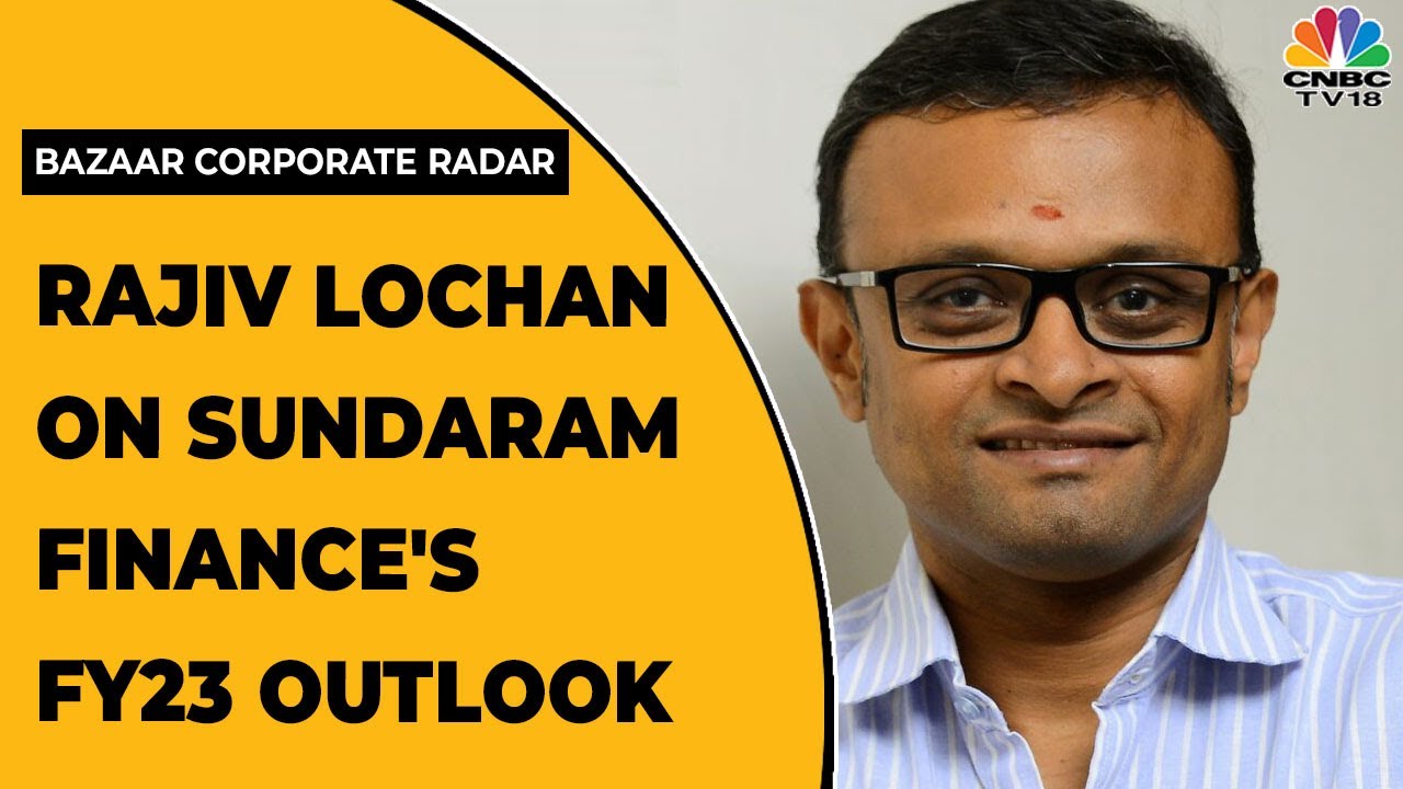 Rajiv Lochan Discusses Sundaram Finance's CV Cycle & FY23 Outlook | Bazaar Corporate Radar