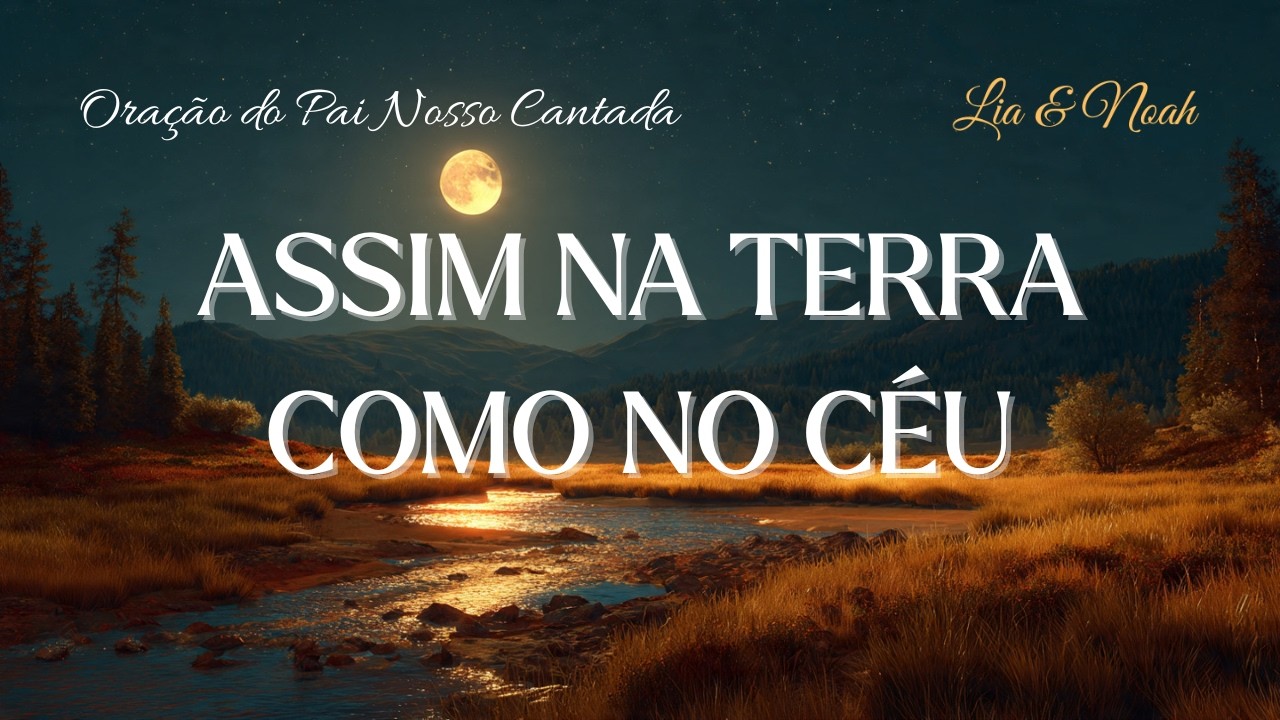 Lia e Noah – Assim na Terra Como no Céu (Pai Nosso) | Louvor e Adoração 2026