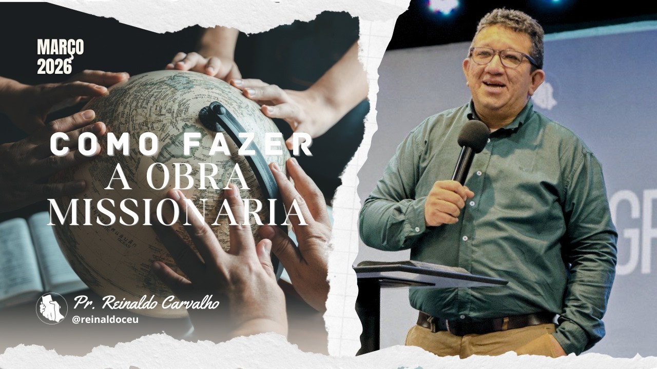 COMO FAZER A OBRA MISSIONÁRIA | Pr. Reinaldo Carvalho