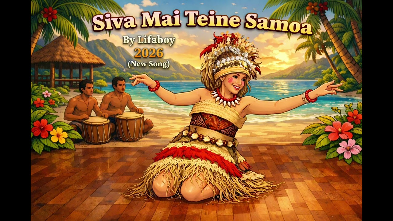 Siva Mai Le Teine Samoa 🎶 By Lifaboy📅 2026 (New Song)