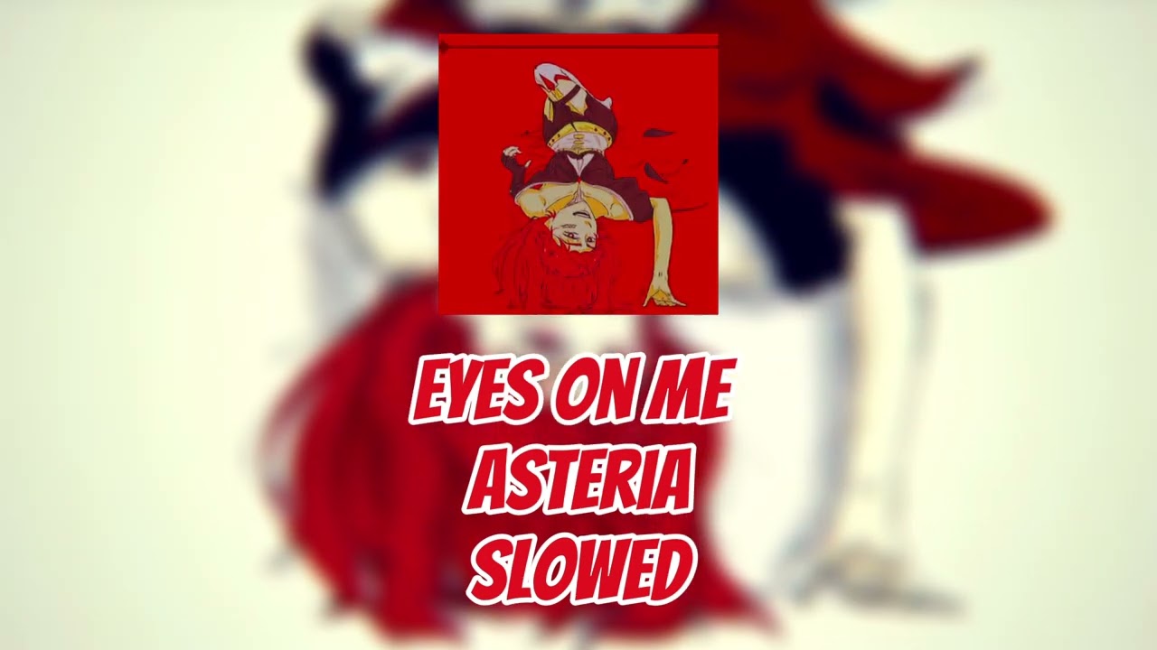 Eyes on me slowed - asteria