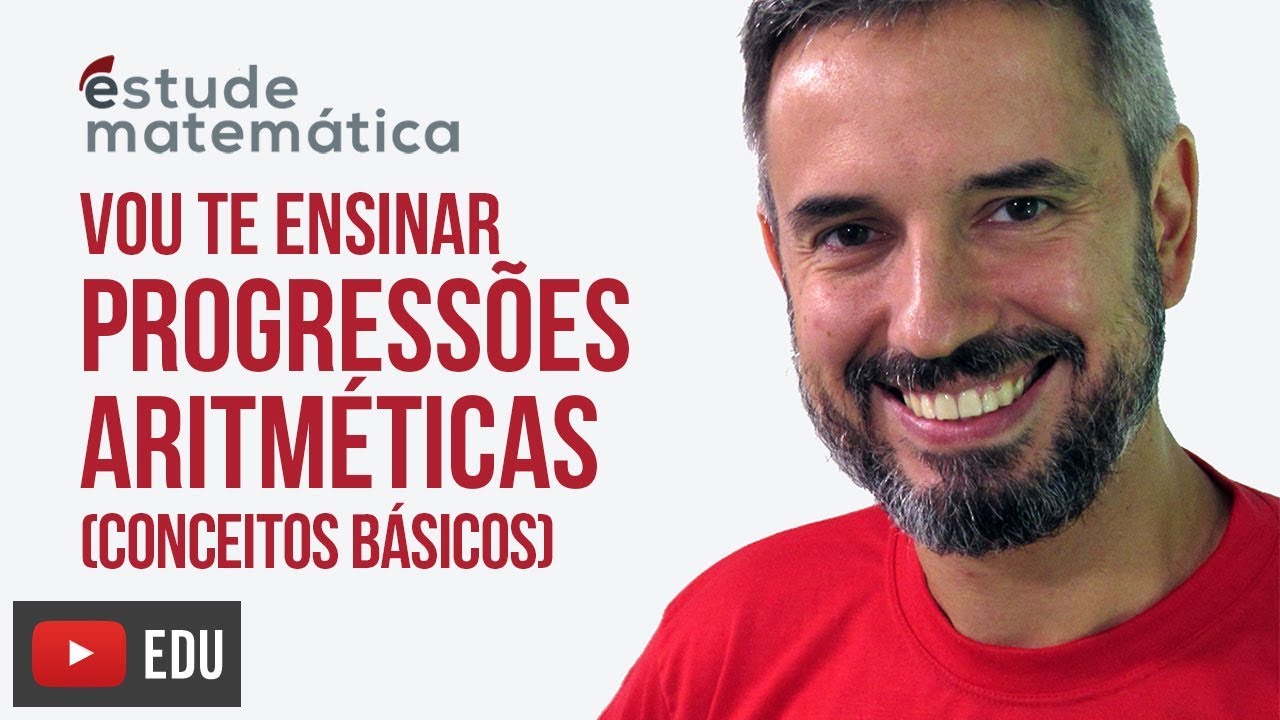 P.A. (introdu&ccedil;&atilde;o) [Progress&atilde;o Aritm&eacute;tica: aula 1 de 5] &ndash; Vou te ensinar 60