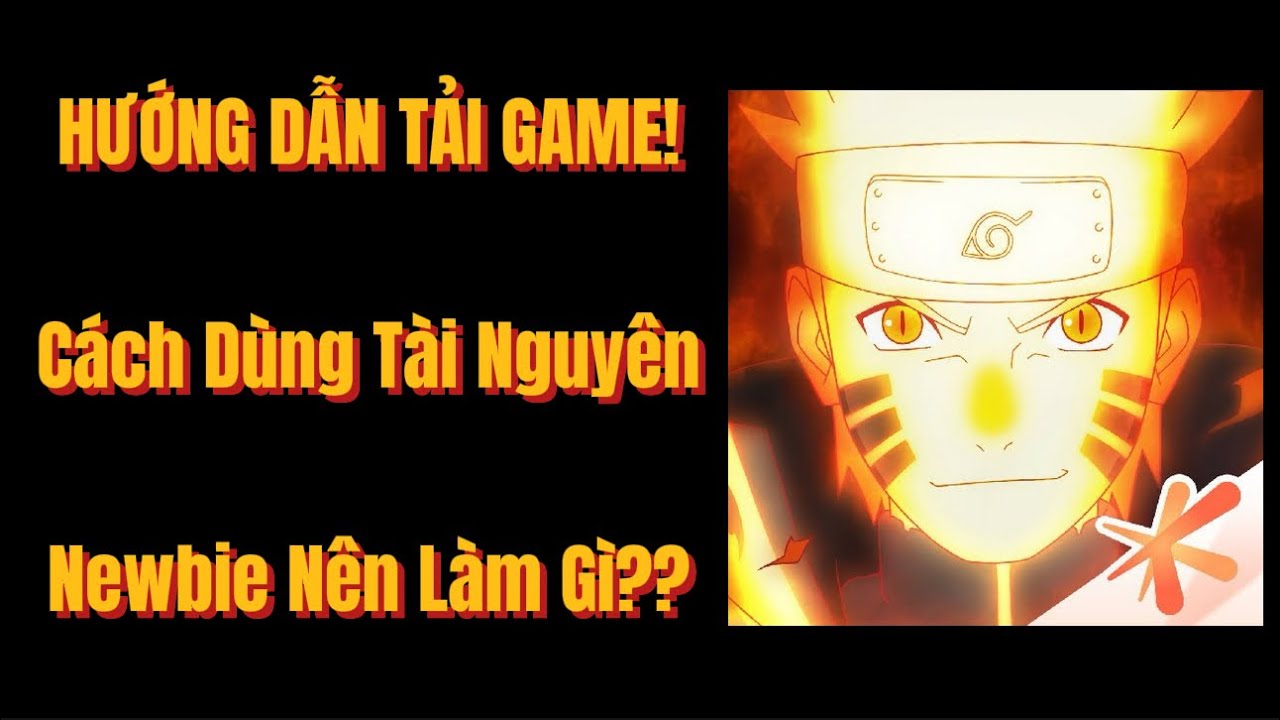 Cách Tải Và Chơi Game Naruto Mobile Đúng Cách!!!