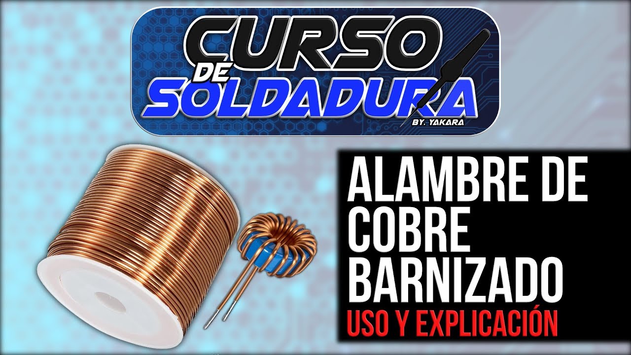 CURSO DE SOLDADURA - CABLE DE COBRE BARNIZADO / CABLE DE BOBINA - ALAMBRE RECUBIERTO