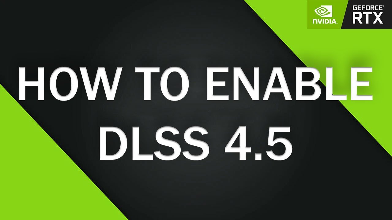 Easiest Way to Enable DLSS 4.5