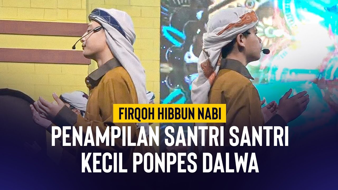 Penampilan Santri Santri Kecil Ponpes Dalwa ( Firqoh Hibbun Nabi )