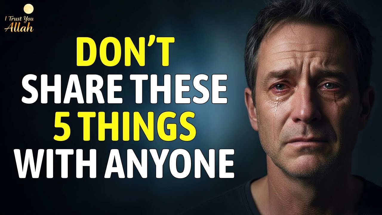 🤫 5 Things You Must Never Tell Anyone | Heart Touching Islamic Advice 🌙