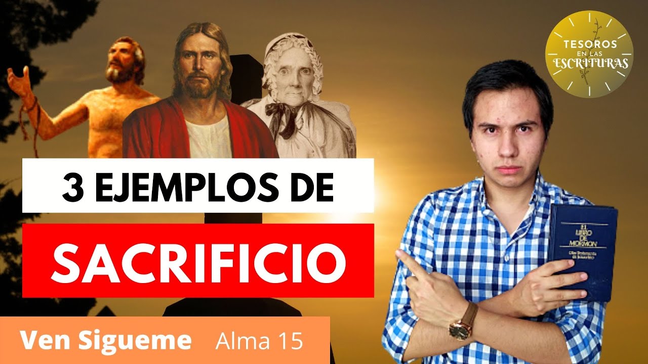 Sacrificio y entrega | Ven Sigueme Alma 15