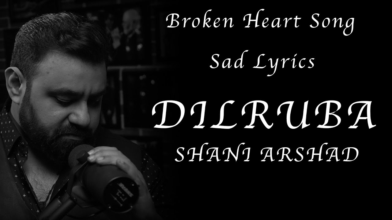 Shani Arshad | Dilruba | Lyrical Video | Sad Song