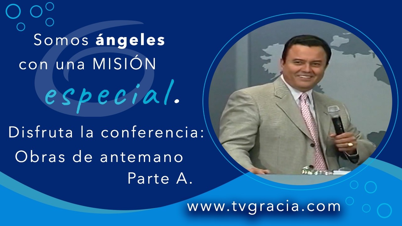 Obras de antemano Parte A Conferencia TvGracia