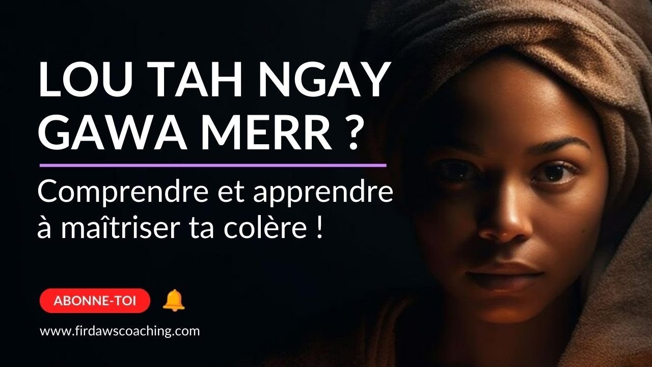 LOU TAH NGAY GAWA MERR  ? Comprendre et apprendre à maîtriser ta colère !