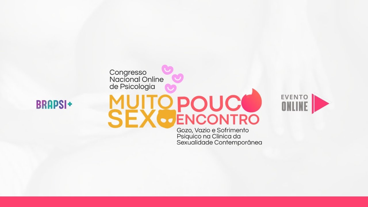 21/02 - Congresso - Muito S..o, Pouco Encontro: Gozo, Vazio e Sofrimento Psíquico na Clínica..