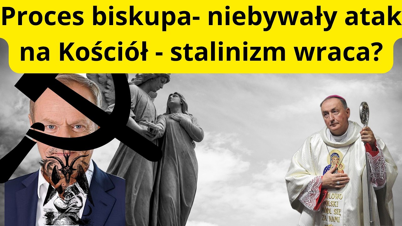 Proces sądowy bp. Andrzeja Jeża - skandal - atak na Kościół jak ten w stalinizmie,manipulacja prawem