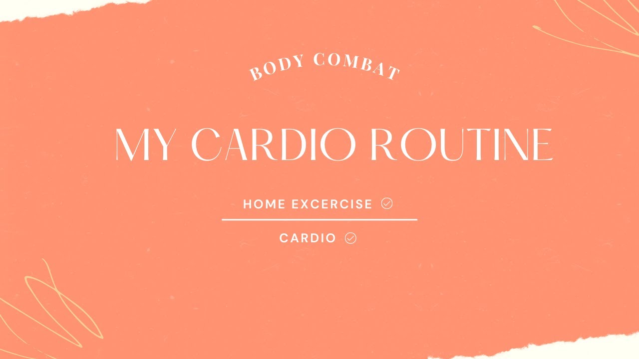Body Combat: My Cardio Routine