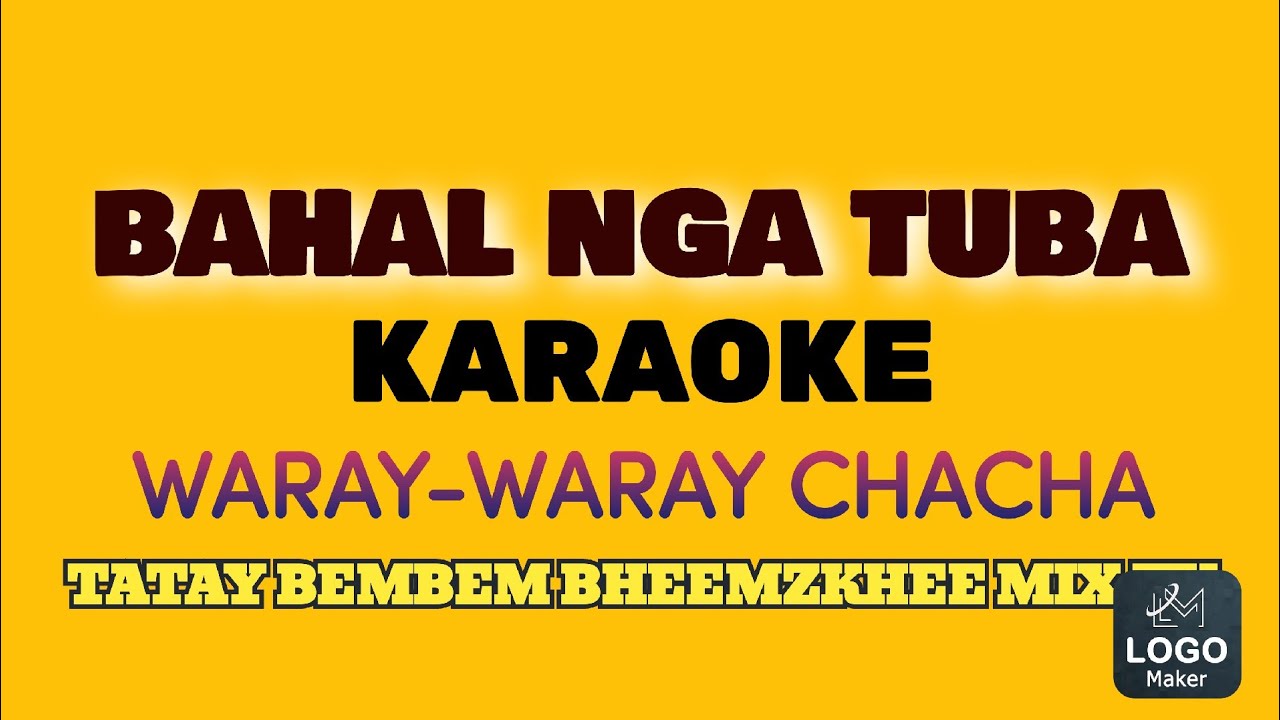 BAHAL NGA TUBA | KARAOKE | CHACHA NUMBER | WARAY-WARAY SONG MEDLEY | TATAY BEMBEM | BHEEMZKHEE