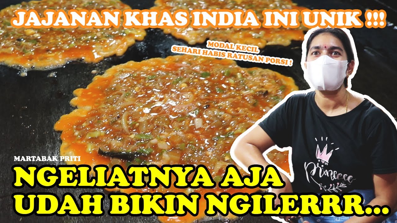 MASAKAN UNIK INDIA | SEHARI HABIS SAMPAI RATUSAN PORSI | OMSET JUTAAN RUPIAH | MARTABAK PRITI