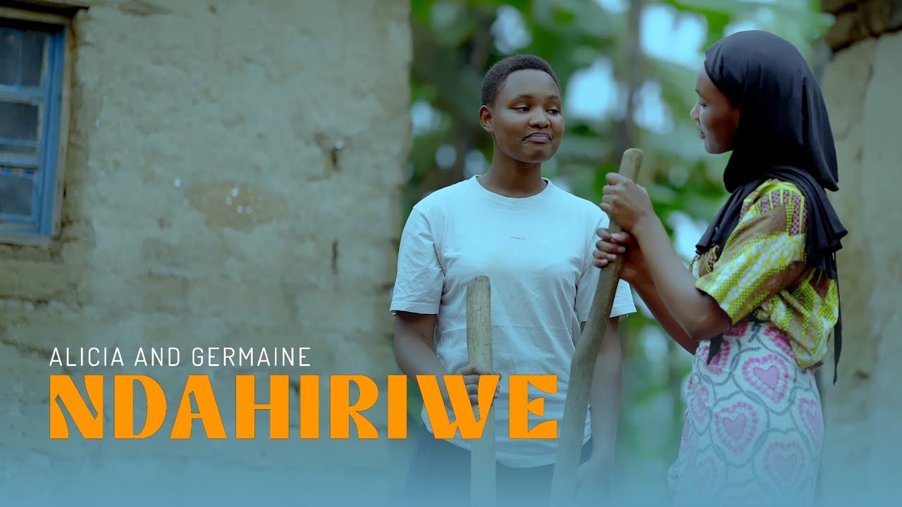 NDAHIRIWE By Alicia and Germaine