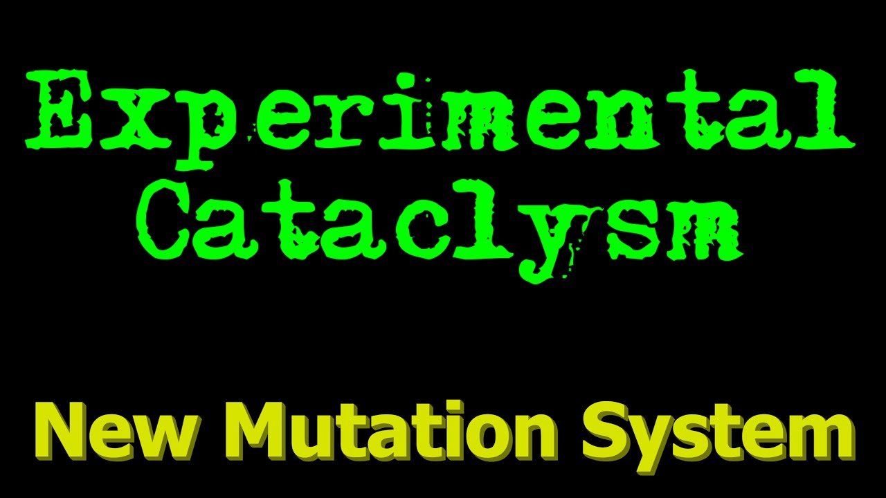 Experimental Cataclysm - New Mutation System