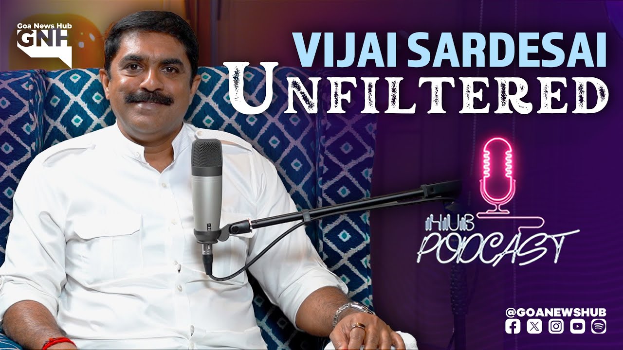 Vijai Sardesai UNFILTERED | HUB PODCAST | MLA, Fatorda Constituency | 11/06/2025 | GNH