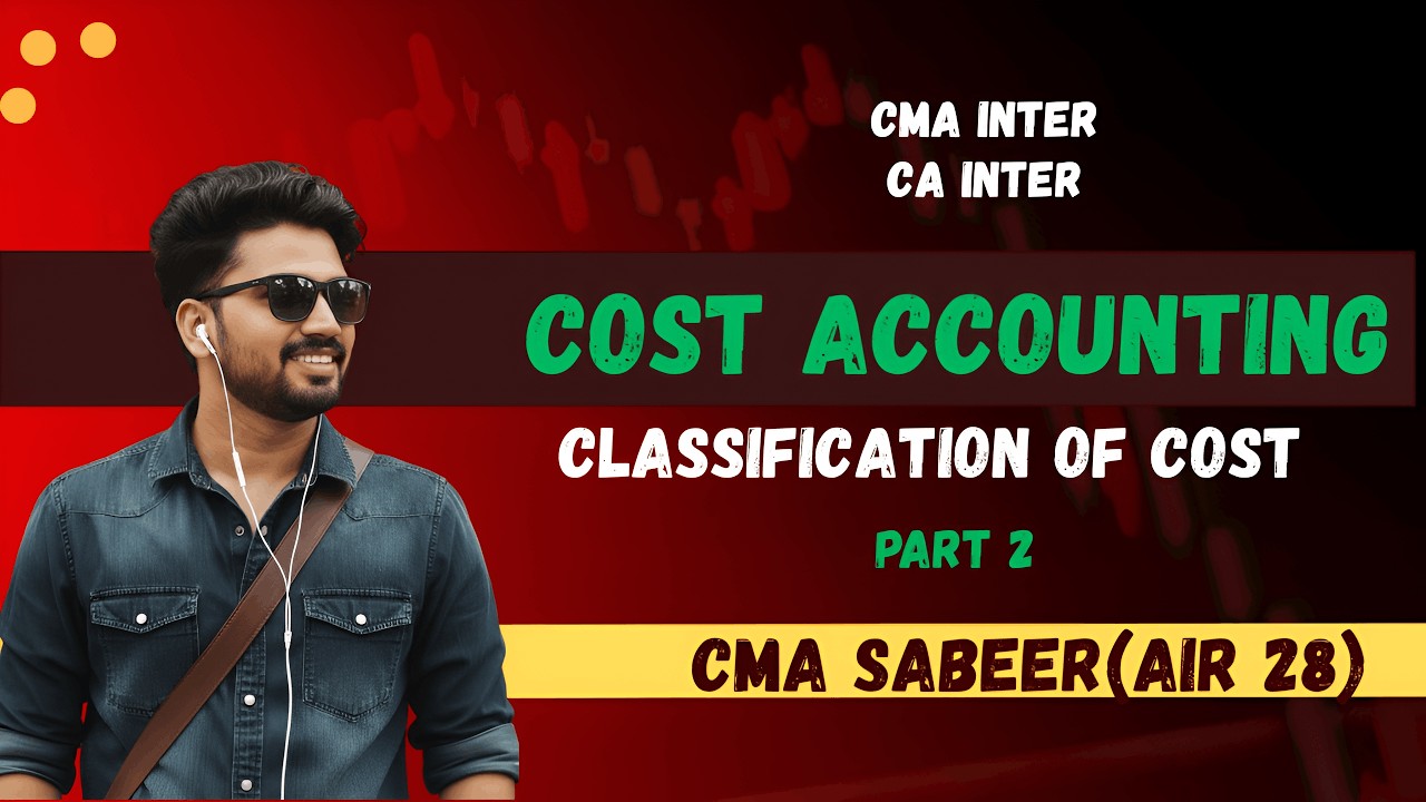 Classification of Cost Part 2 I Cost Accounting I CMA or CA Inter