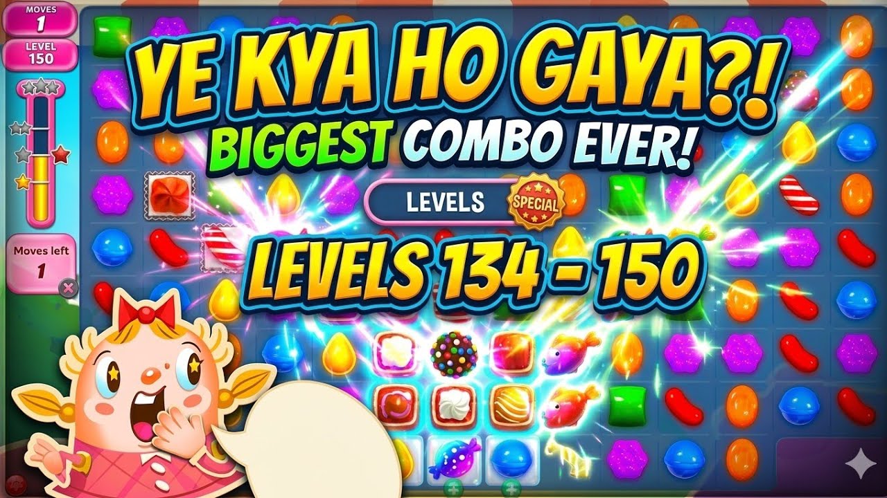Candy Crush Level 134 to 150: EK HI BAAR MEIN CLEAR! 😱 Biggest Combo Ever!​