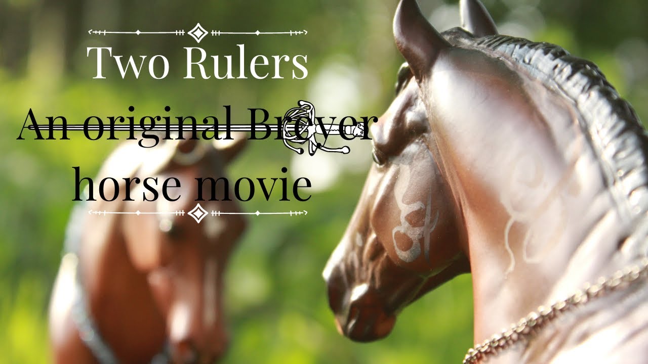 ||Two Rulers|| An original Breyer horse movie