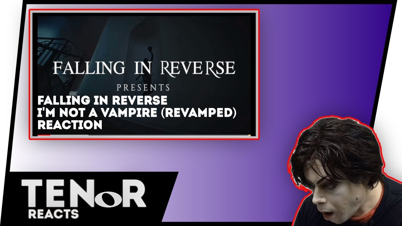 TENOR REACTS TO FALLING IN REVERSE - I'M NOT A VAMPIRE (REVAMPED) || Nat Elliott-Ross